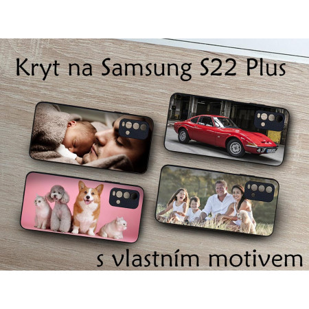 Kryt na Samsung S22 Plus s vlastní fotkou